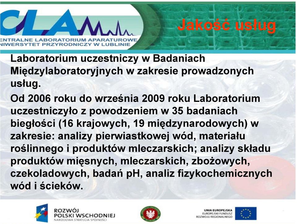 krajowych, 19 międzynarodowych) w zakresie: analizy pierwiastkowej wód, materiału roślinnego i produktów