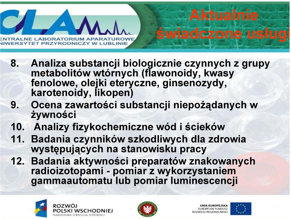 ginsenozydy, karotenoidy, likopen) 9. Ocena zawartości substancji niepożądanych w żywności 10.