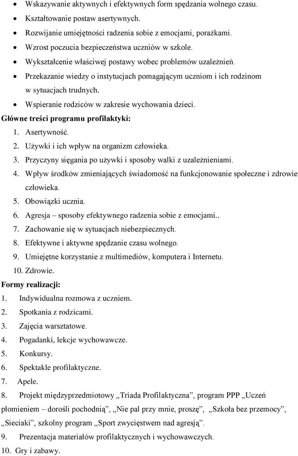 Wspieranie rodziców w zakresie wychowania dzieci. Główne treści programu profilaktyki: 1. Asertywność. 2. Używki i ich wpływ na organizm człowieka. 3.