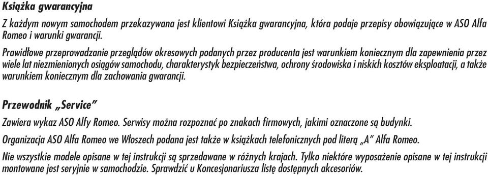 ochrony środowiska i niskich kosztów eksploatacji, a także warunkiem koniecznym dla zachowania gwarancji. Przewodnik Service Zawiera wykaz ASO Alfy Romeo.