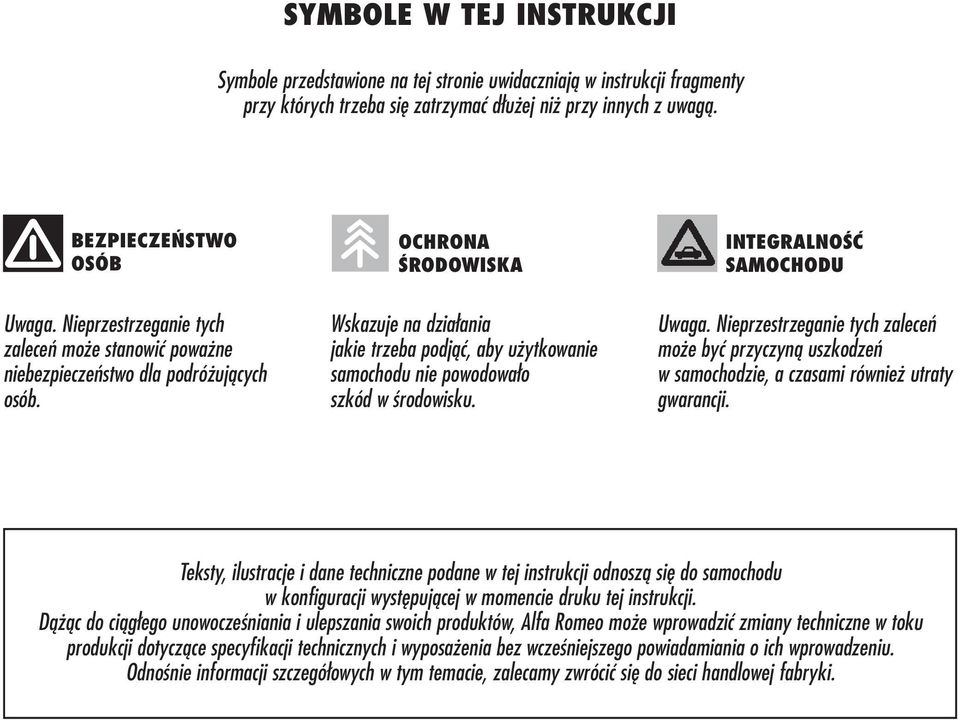 Wskazuje na działania jakie trzeba podjąć, aby użytkowanie samochodu nie powodowało szkód w środowisku. Uwaga.