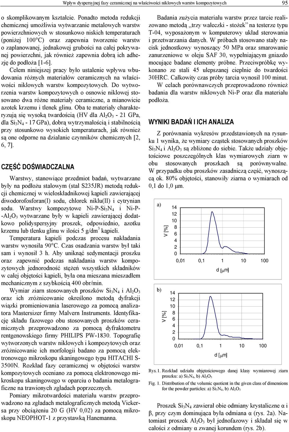 grubości na całej pokrywanej powierzchni, jak również zapewnia dobrą ich adhezję do podłoża [1-6].