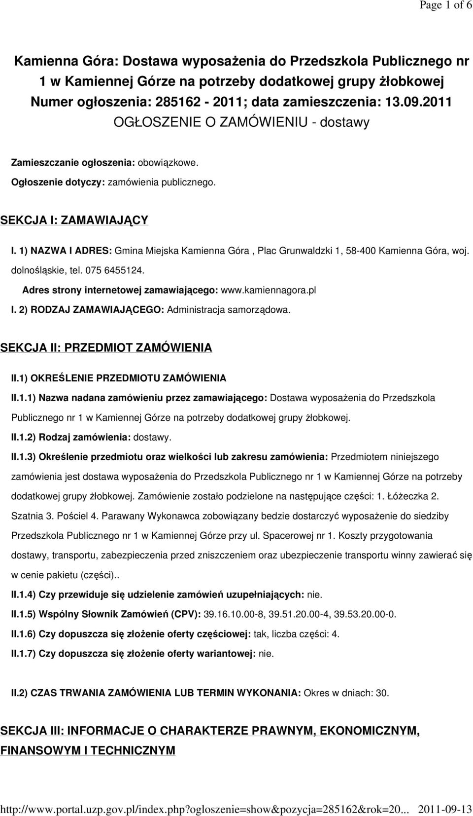 1) NAZWA I ADRES: Gmina Miejska Kamienna Góra, Plac Grunwaldzki 1, 58-400 Kamienna Góra, woj. dolnośląskie, tel. 075 6455124. Adres strony internetowej zamawiającego: www.kamiennagora.pl I.