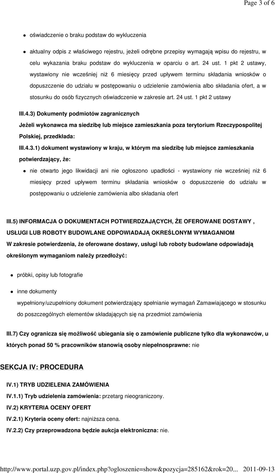 1 pkt 2 ustawy, wystawiony nie wcześniej niŝ 6 miesięcy przed upływem terminu składania wniosków o dopuszczenie do udziału w postępowaniu o udzielenie zamówienia albo składania ofert, a w stosunku do