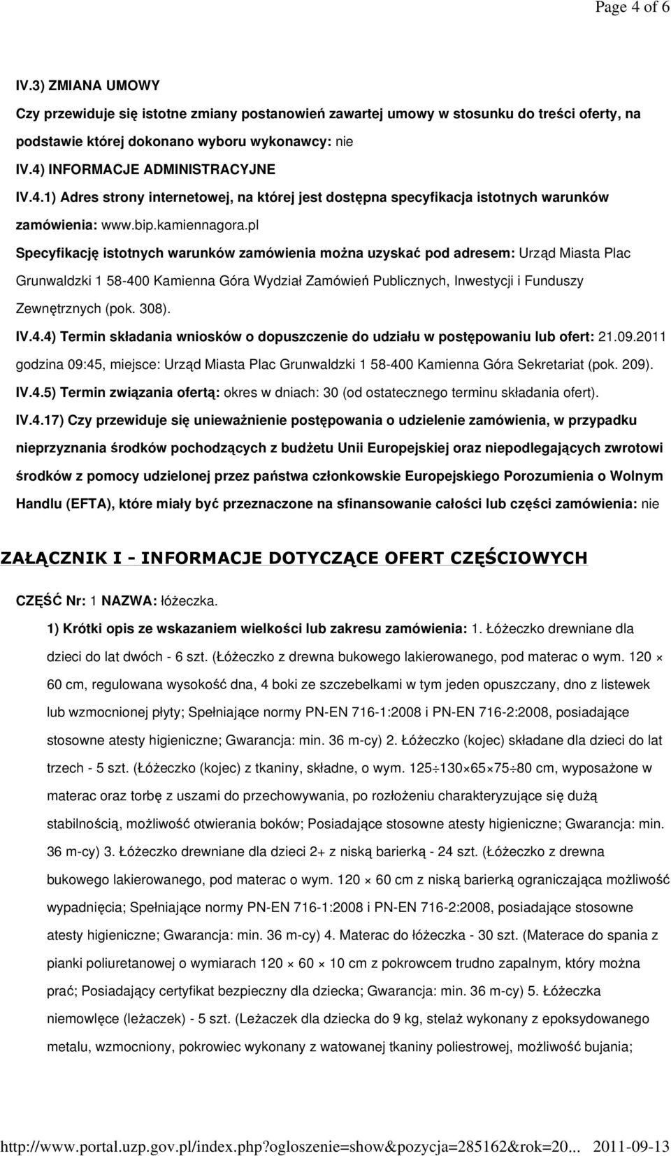 pl Specyfikację istotnych warunków zamówienia moŝna uzyskać pod adresem: Urząd Miasta Plac Grunwaldzki 1 58-400 Kamienna Góra Wydział Zamówień Publicznych, Inwestycji i Funduszy Zewnętrznych (pok.