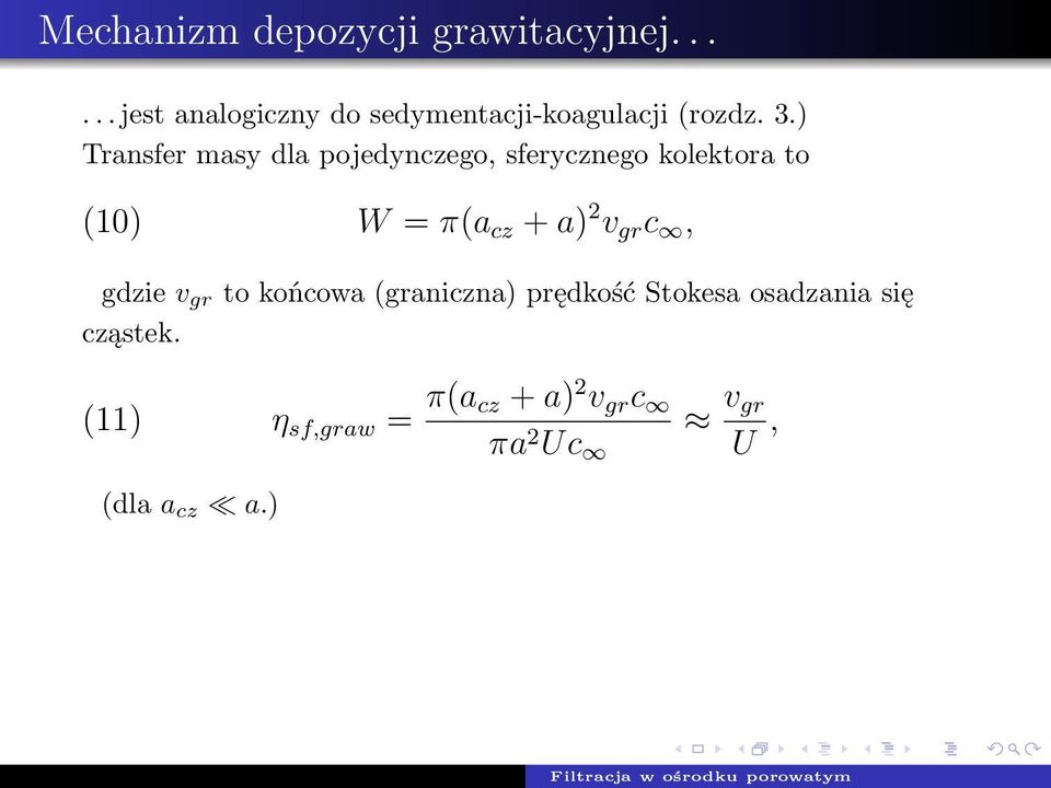 ) Transfer masy dla pojedynczego, sferycznego kolektora to (10) W = π(a cz + a) 2