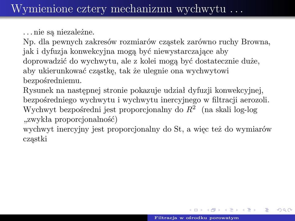 mogą być dostatecznie duże, aby ukierunkować cząstkę, tak że ulegnie ona wychwytowi bezpośredniemu.