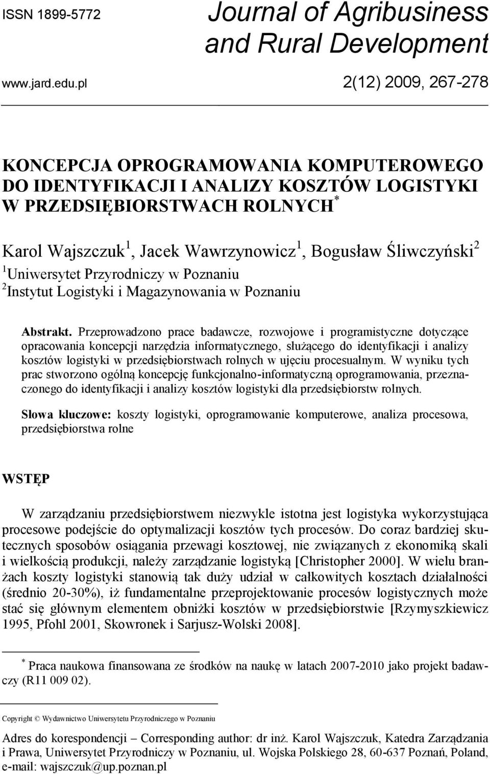 2 1 Uniwersytet Przyrodniczy w Poznaniu 2 Instytut Logistyki i Magazynowania w Poznaniu Abstrakt.