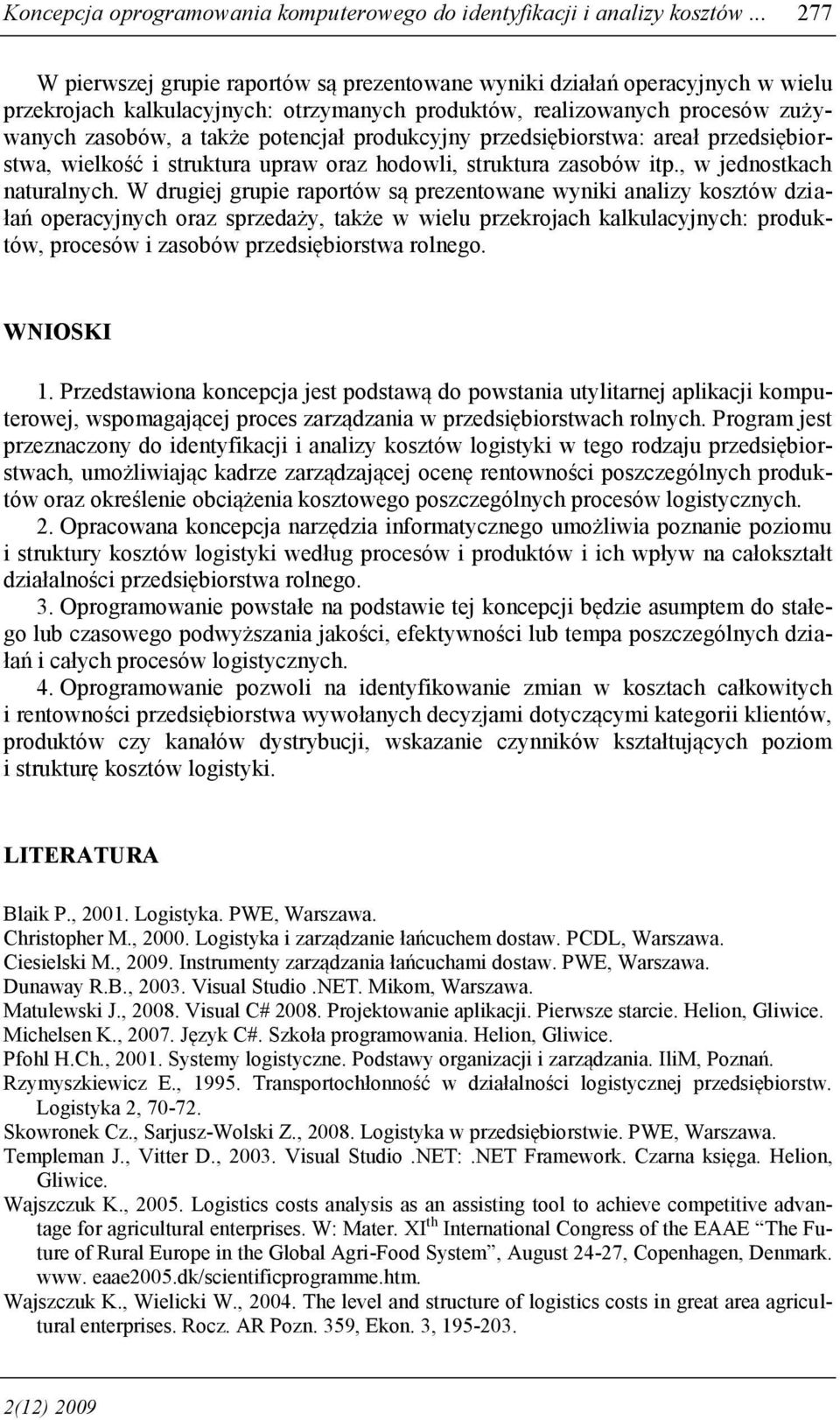 produkcyjny przedsiębiorstwa: areał przedsiębiorstwa, wielkość i struktura upraw oraz hodowli, struktura zasobów itp., w jednostkach naturalnych.