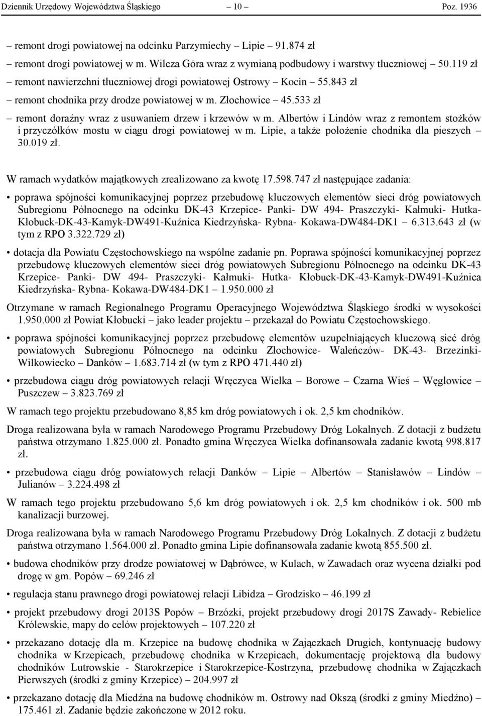 533 zł remont doraźny wraz z usuwaniem drzew i krzewów w m. Albertów i Lindów wraz z remontem stożków i przyczółków mostu w ciągu drogi powiatowej w m.