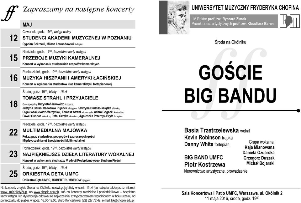 1900, bezpłatne karty wstępu MUZYKA HISZPANII I AMERYKI ŁACIŃSKIEJ Koncert w wykonaniu studentów klas kameralistyki fortepianowej 18 22 Środa, godz.