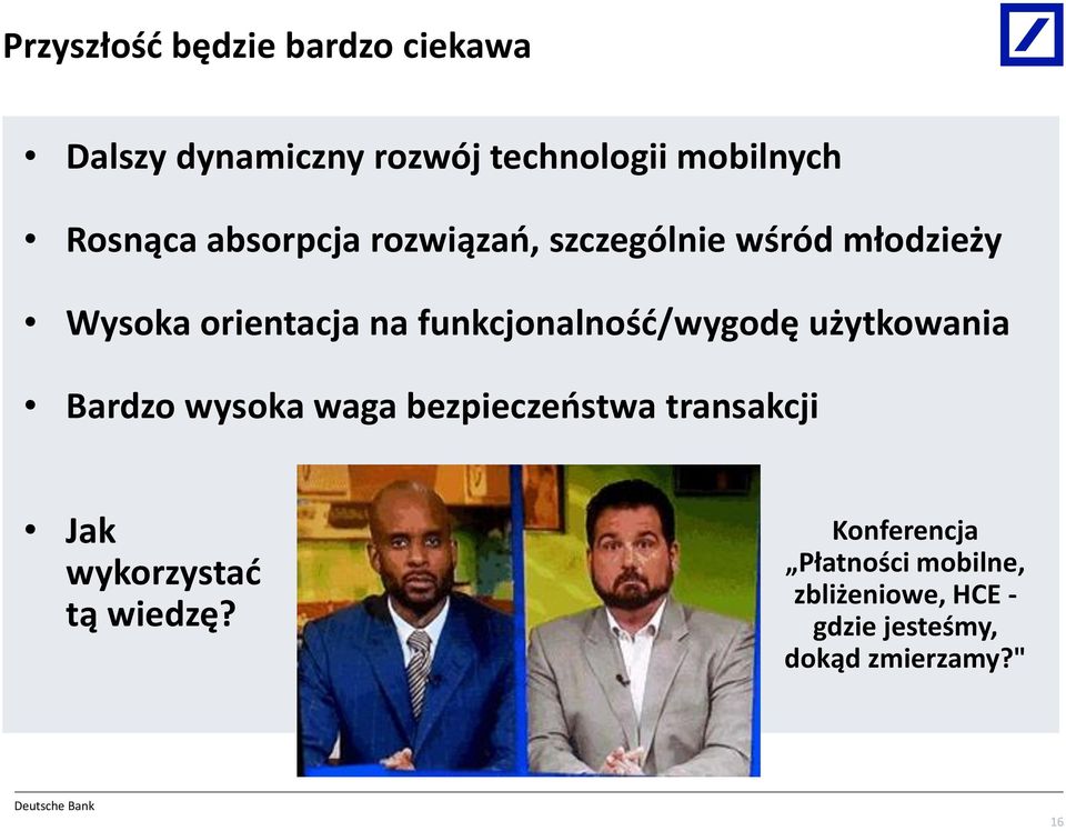 funkcjonalność/wygodę użytkowania Bardzo wysoka waga bezpieczeństwa transakcji Jak