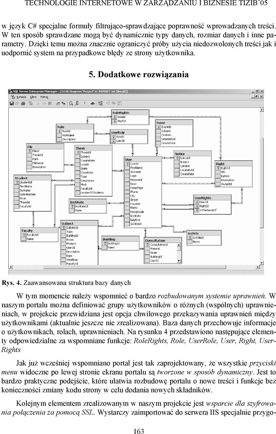 Zaawansowana struktura bazy danych W tym momencie należy wspomnieć o bardzo rozbudowanym systemie uprawnień.