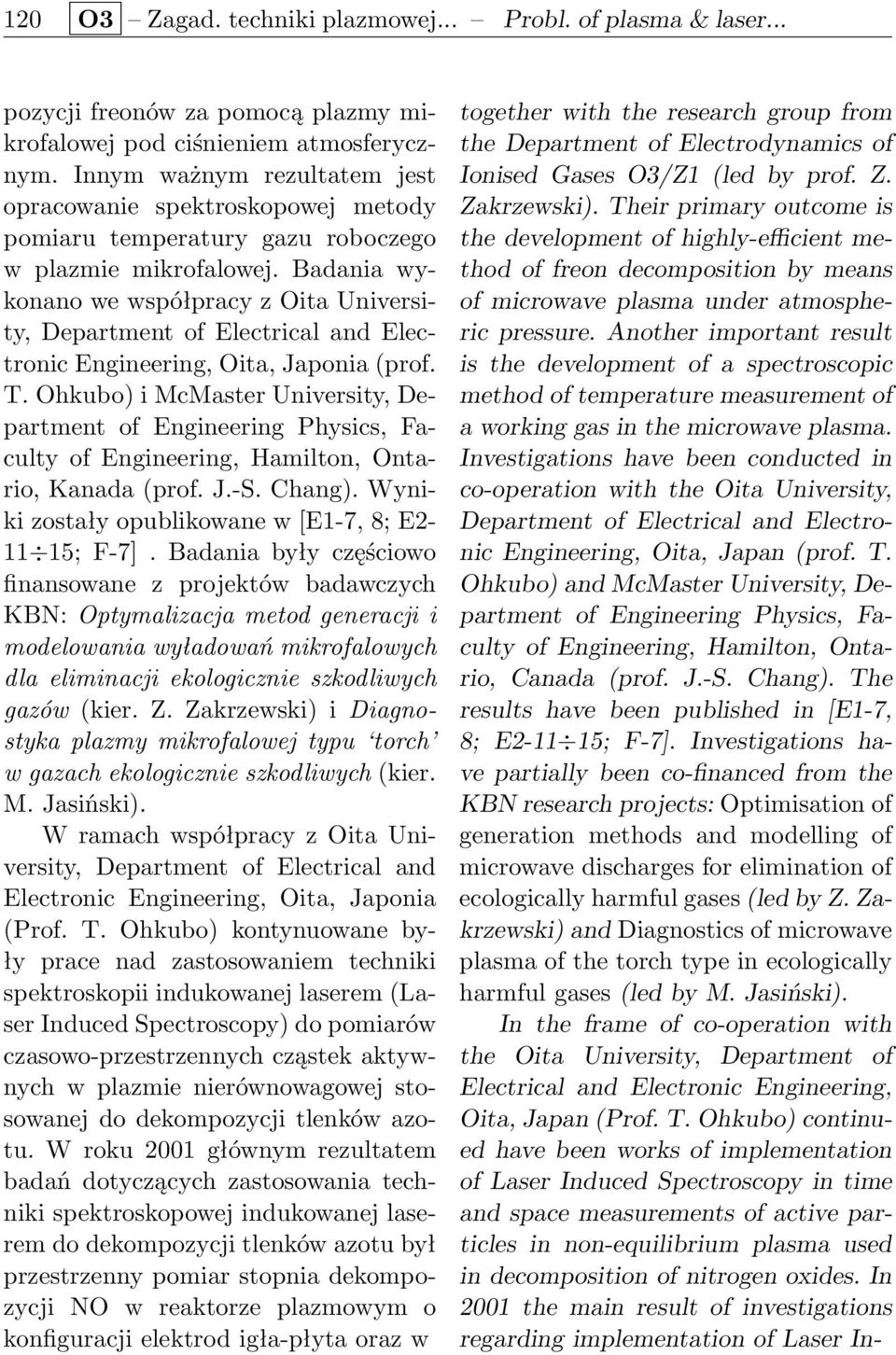 Badania wykonano we współpracy z Oita University, Department of Electrical and Electronic Engineering, Oita, Japonia (prof. T.