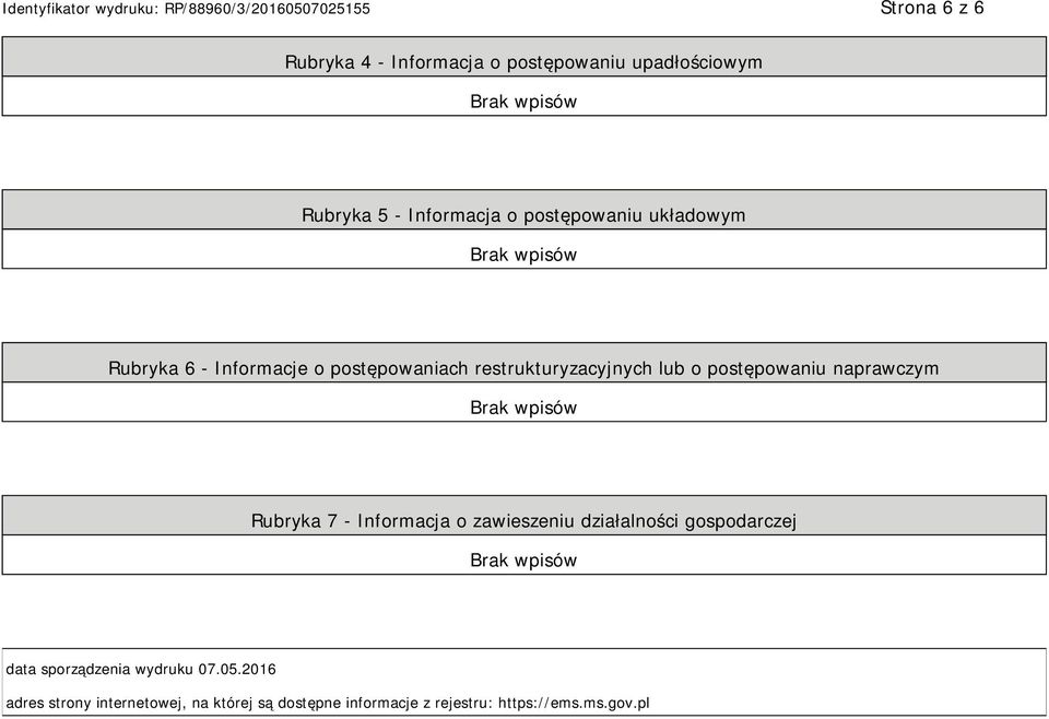 postępowaniu naprawczym Rubryka 7 - Informacja o zawieszeniu działalności gospodarczej data