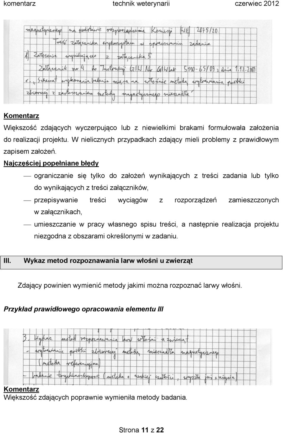 zamieszczonych w załącznikach, umieszczanie w pracy własnego spisu treści, a następnie realizacja projektu niezgodna z obszarami określonymi w zadaniu. III.