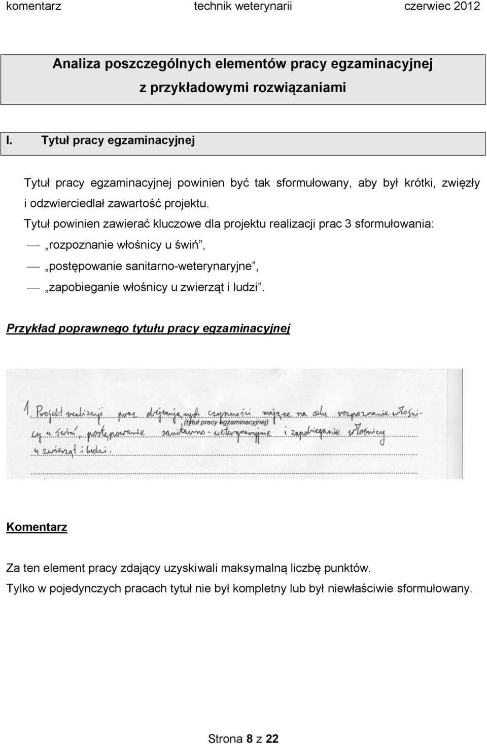 Tytuł powinien zawierać kluczowe dla projektu realizacji prac 3 sformułowania: rozpoznanie włośnicy u świń, postępowanie sanitarno-weterynaryjne, zapobieganie