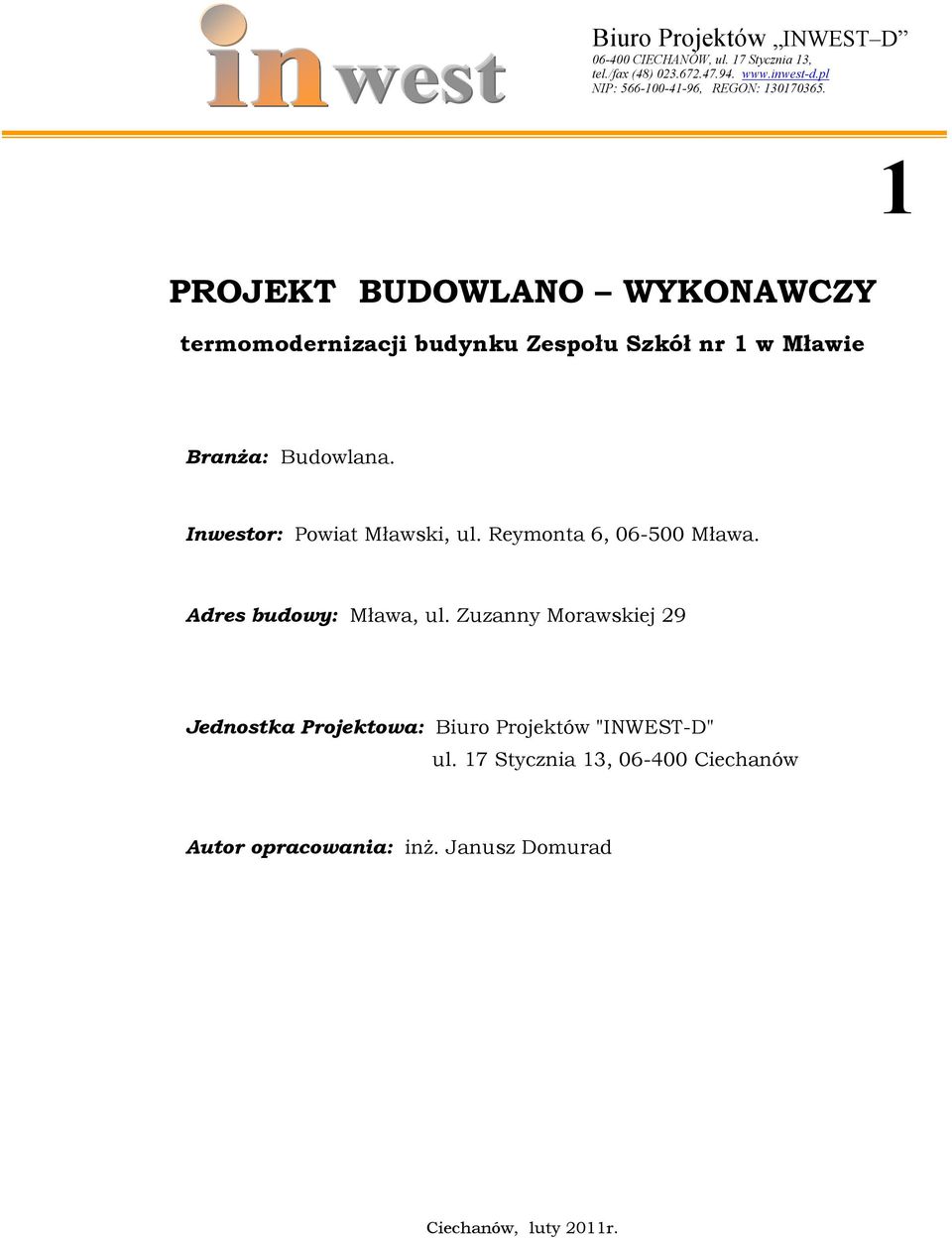 1 PROJEKT BUDOWLANO WYKONAWCZY termomodernizacji budynku Zespołu Szkół nr 1 w Mławie BranŜa: Budowlana.