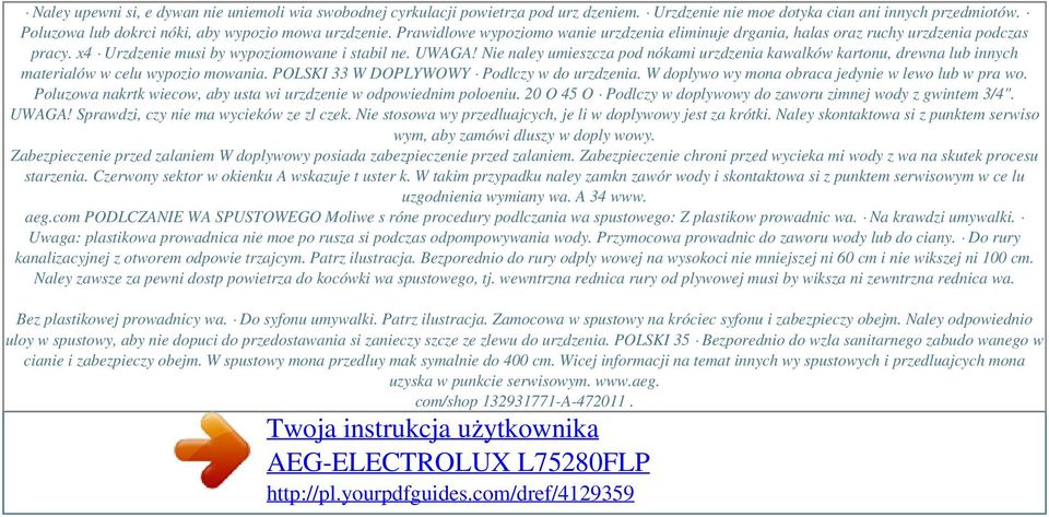 UWAGA! Nie naley umieszcza pod nókami urzdzenia kawalków kartonu, drewna lub innych materialów w celu wypozio mowania. POLSKI 33 W DOPLYWOWY Podlczy w do urzdzenia.