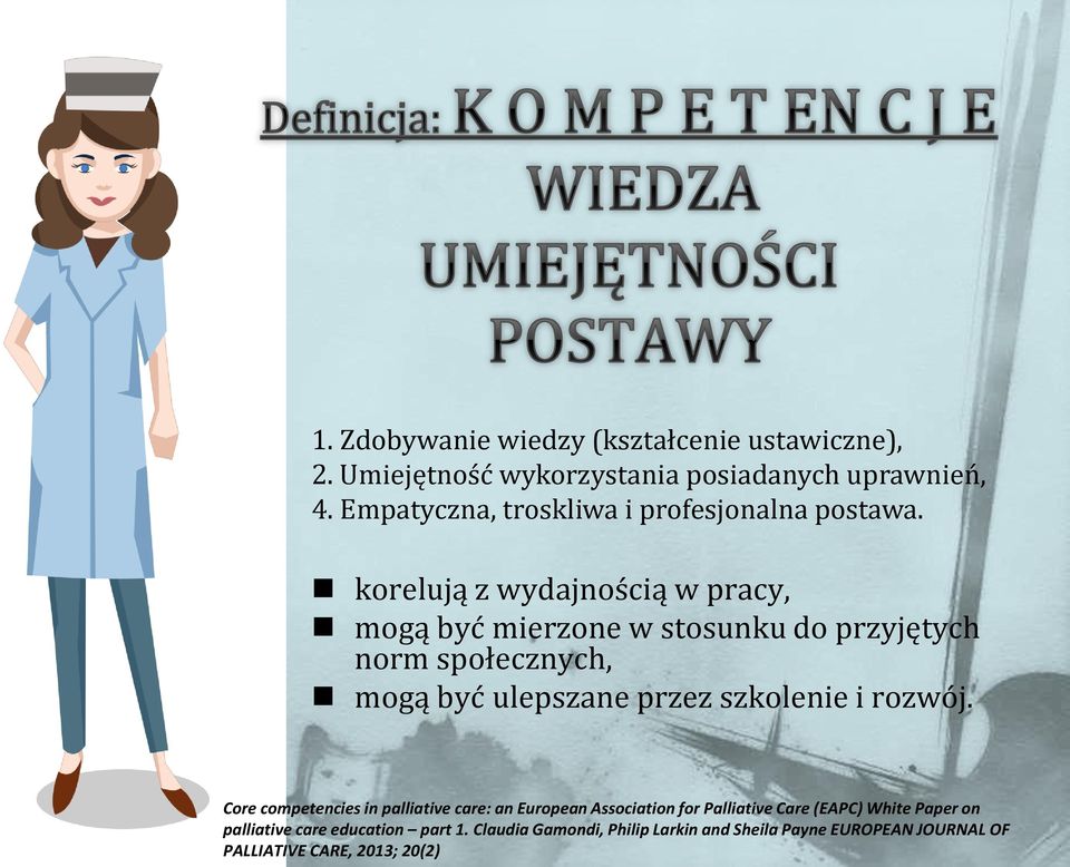 korelują z wydajnością w pracy, mogą być mierzone w stosunku do przyjętych norm społecznych, mogą być ulepszane przez szkolenie i