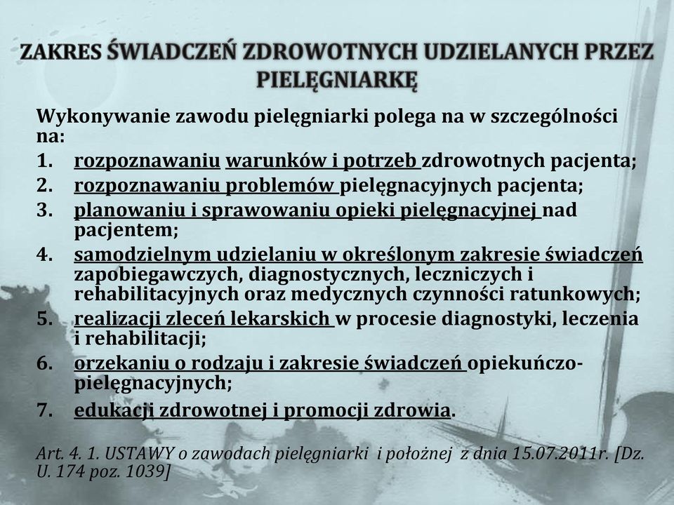 samodzielnym udzielaniu w określonym zakresie świadczeń zapobiegawczych, diagnostycznych, leczniczych i rehabilitacyjnych oraz medycznych czynności ratunkowych; 5.