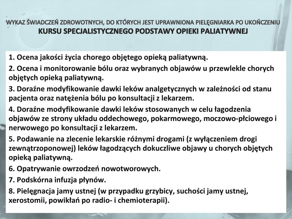 Doraźne modyfikowanie dawki leków stosowanych w celu łagodzenia objawów ze strony układu oddechowego, pokarmowego, moczowo-płciowego i nerwowego po konsultacji z lekarzem. 5.