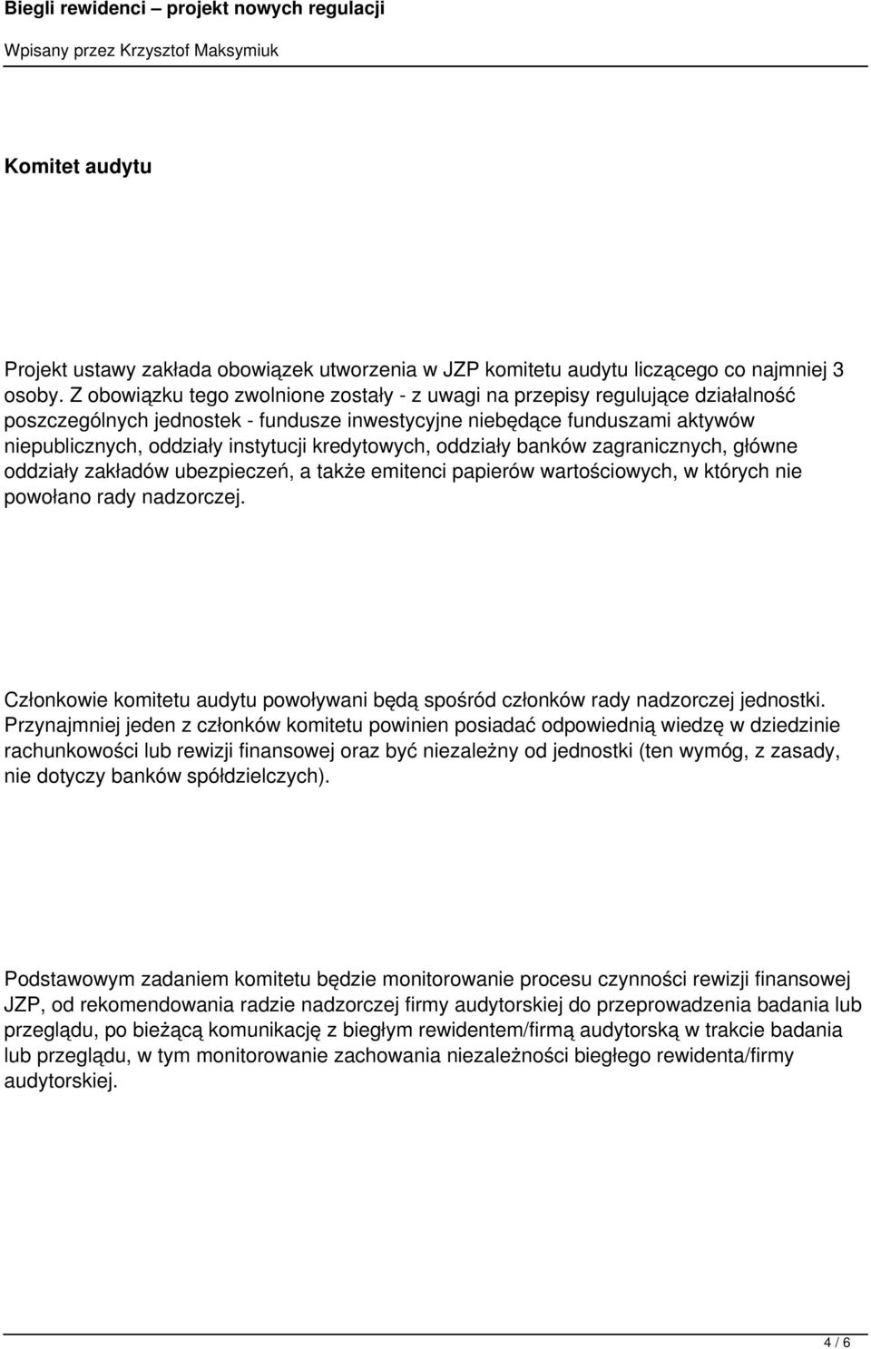 kredytowych, oddziały banków zagranicznych, główne oddziały zakładów ubezpieczeń, a także emitenci papierów wartościowych, w których nie powołano rady nadzorczej.