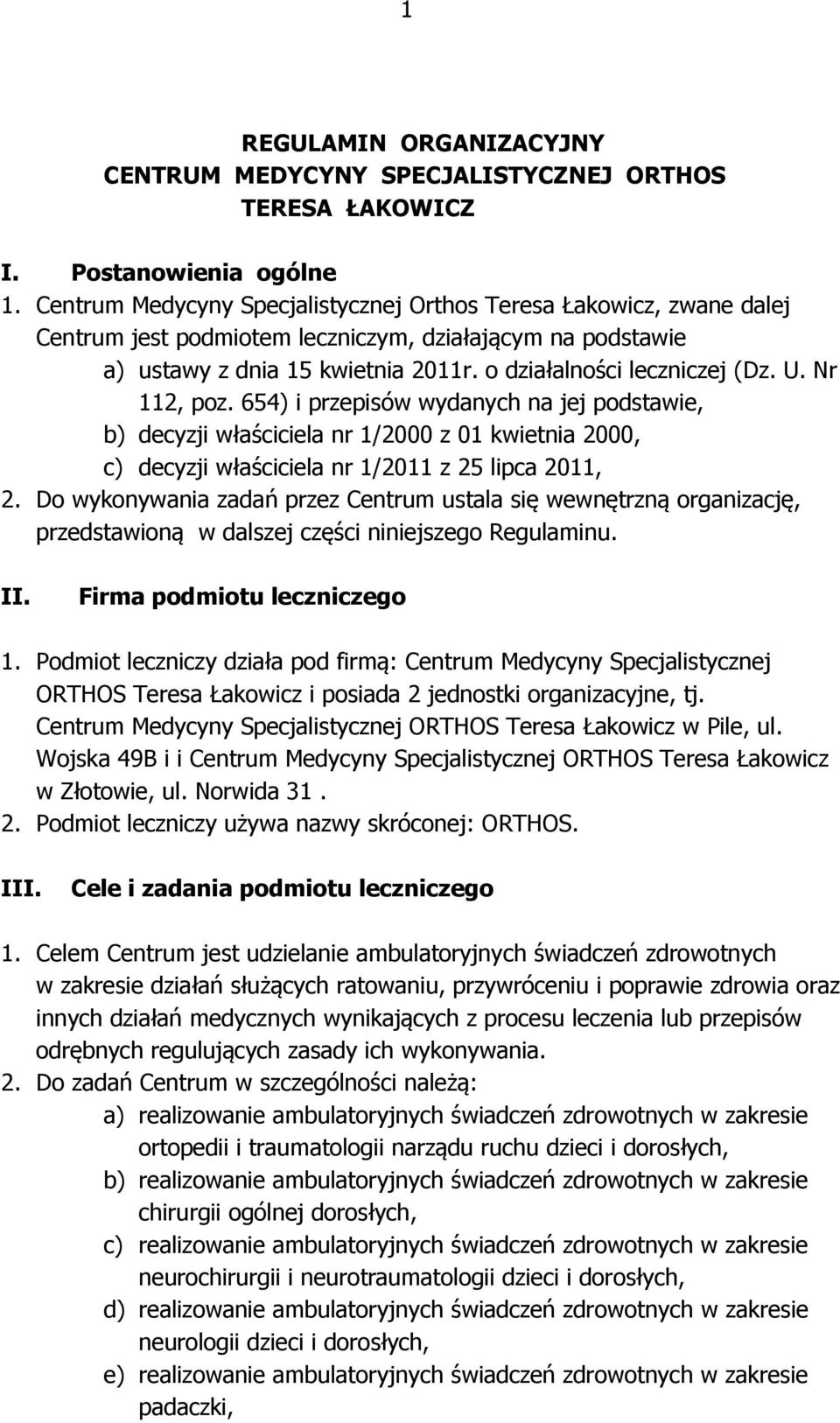 Nr 112, poz. 654) i przepisów wydanych na jej podstawie, b) decyzji właściciela nr 1/2000 z 01 kwietnia 2000, c) decyzji właściciela nr 1/2011 z 25 lipca 2011, 2.