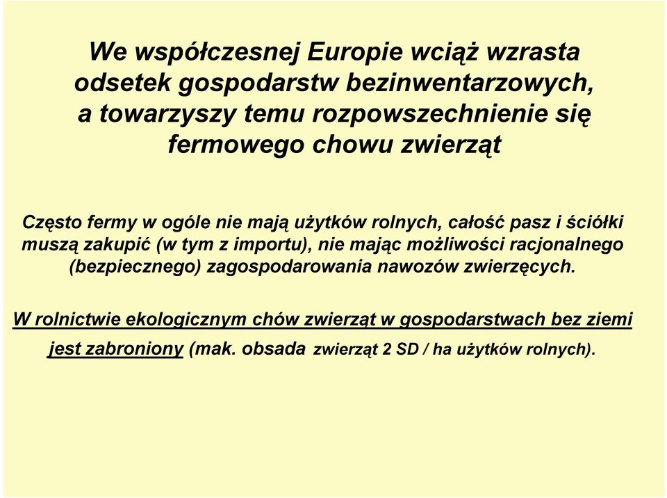 tym z importu), nie mając możliwości racjonalnego (bezpiecznego) zagospodarowania nawozów zwierzęcych.