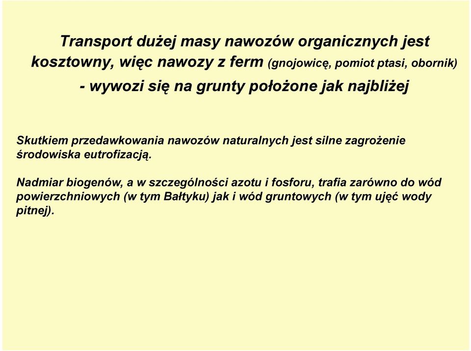 naturalnych jest silne zagrożenie środowiska eutrofizacją.