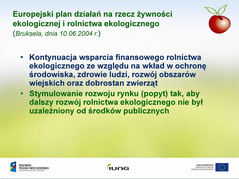 ) Kontynuacja wsparcia finansowego rolnictwa ekologicznego ze względu na wkład w ochronę