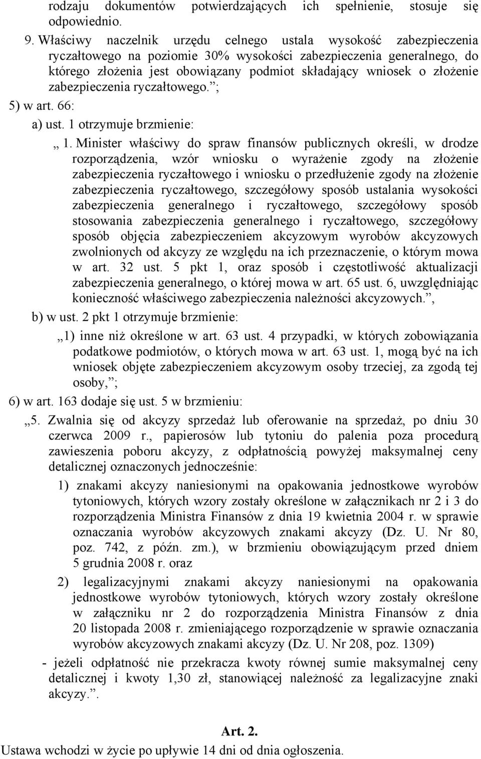 zabezpieczenia ryczatowego. ; 5) w art. 66: a) ust. 1 otrzymuje brzmienie: 1.