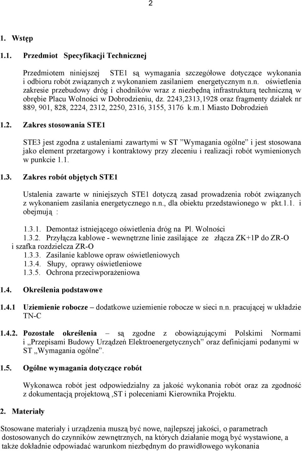 ogólne i jest stosowana jako element przetargowy i kontraktowy przy zleceniu i realizacji robót wymienionych w punkcie 1.1. 1.3.