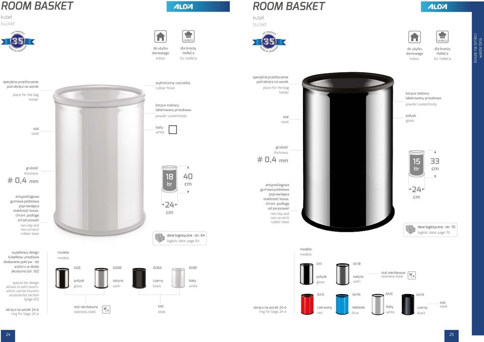 70 logistic data: page 70 wyjątkowy design kubełków umożliwia dodawanie pokryw - do wyboru w dziale akcesoria (str.