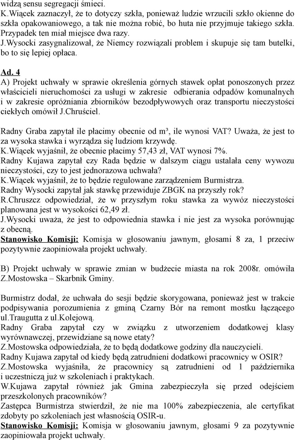 4 A) Projekt uchwały w sprawie określenia górnych stawek opłat ponoszonych przez właścicieli nieruchomości za usługi w zakresie odbierania odpadów komunalnych i w zakresie opróżniania zbiorników