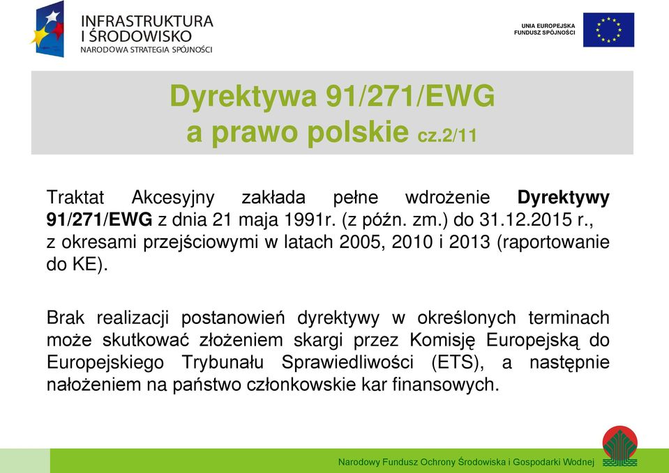 Brak realizacji postanowień dyrektywy w określonych terminach może skutkować złożeniem skargi przez Komisję