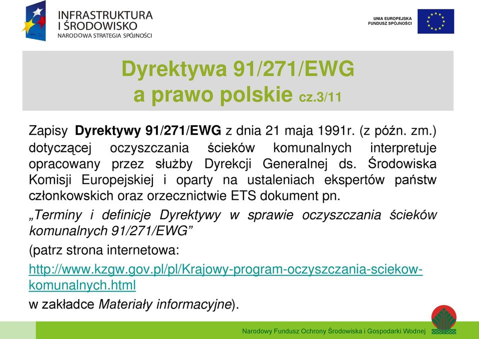 Środowiska Komisji Europejskiej i oparty na ustaleniach ekspertów państw członkowskich oraz orzecznictwie ETS dokument pn.