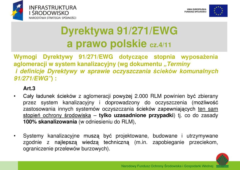 komunalnych 91/271/EWG ) : Art.3 Cały ładunek ścieków z aglomeracji powyżej 2.