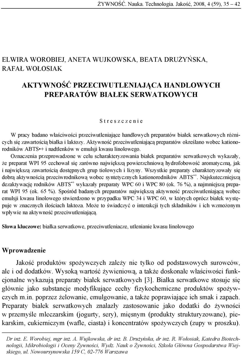 badano właściwości przeciwutleniające handlowych preparatów białek serwatkowych różnicych się zawartością białka i laktozy.