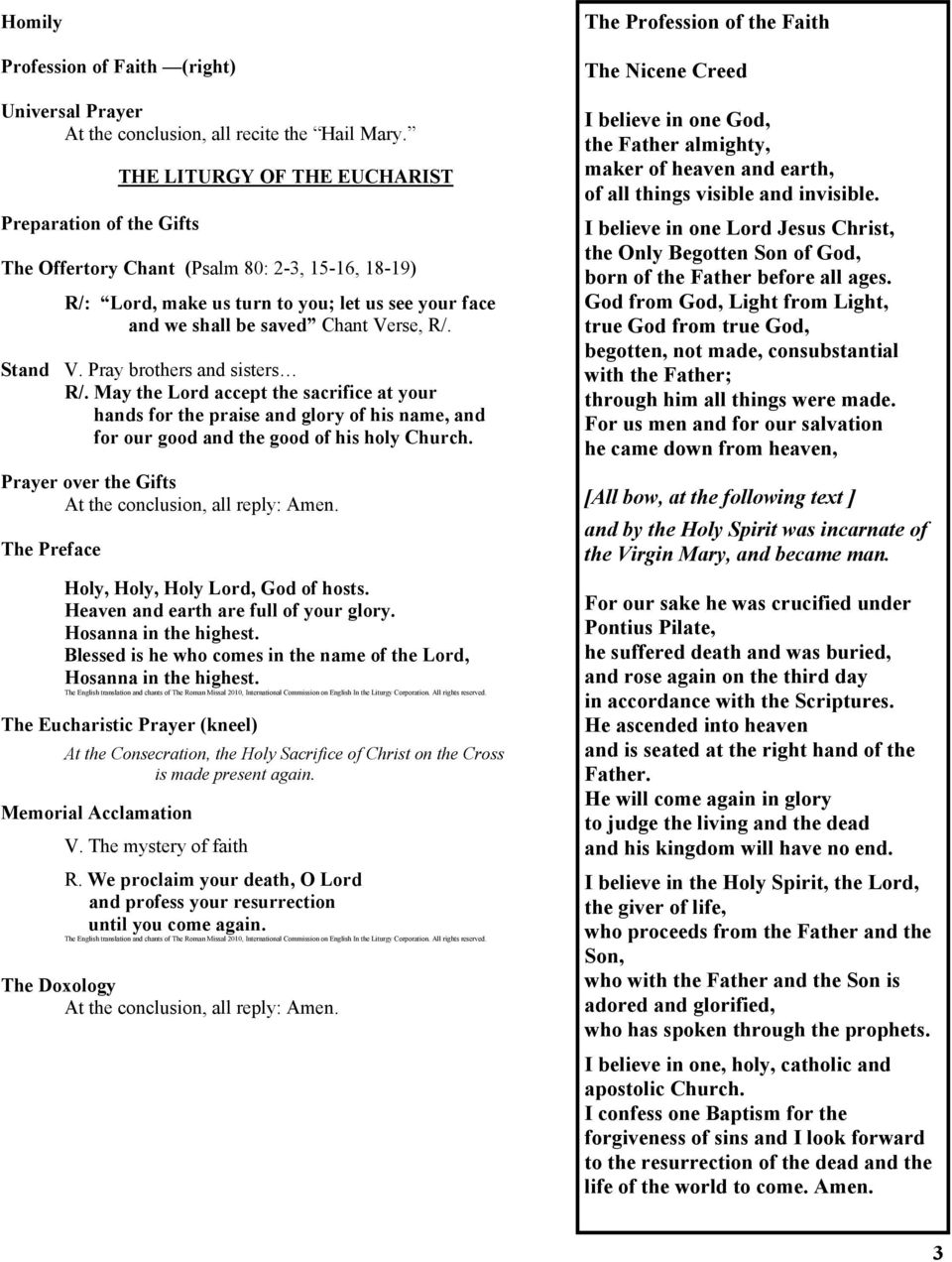 Stand V. Pray brothers and sisters R/. May the Lord accept the sacrifice at your hands for the praise and glory of his name, and for our good and the good of his holy Church.