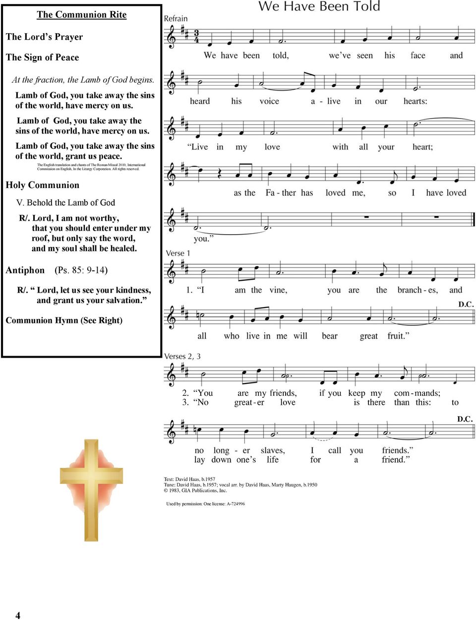 The English translation and chants of The Roman Missal 2010, International Commission on English, In the Liturgy Corporation. All rights reserved. Holy Communion V. Behold the Lamb of God R/.