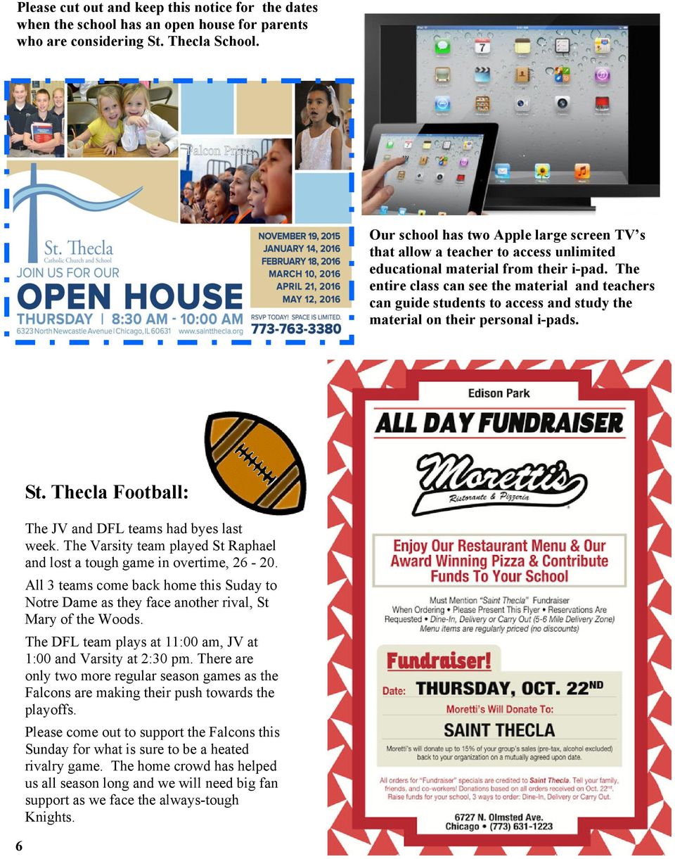 The entire class can see the material and teachers can guide students to access and study the material on their personal i-pads. 6 St. Thecla Football: The JV and DFL teams had byes last week.