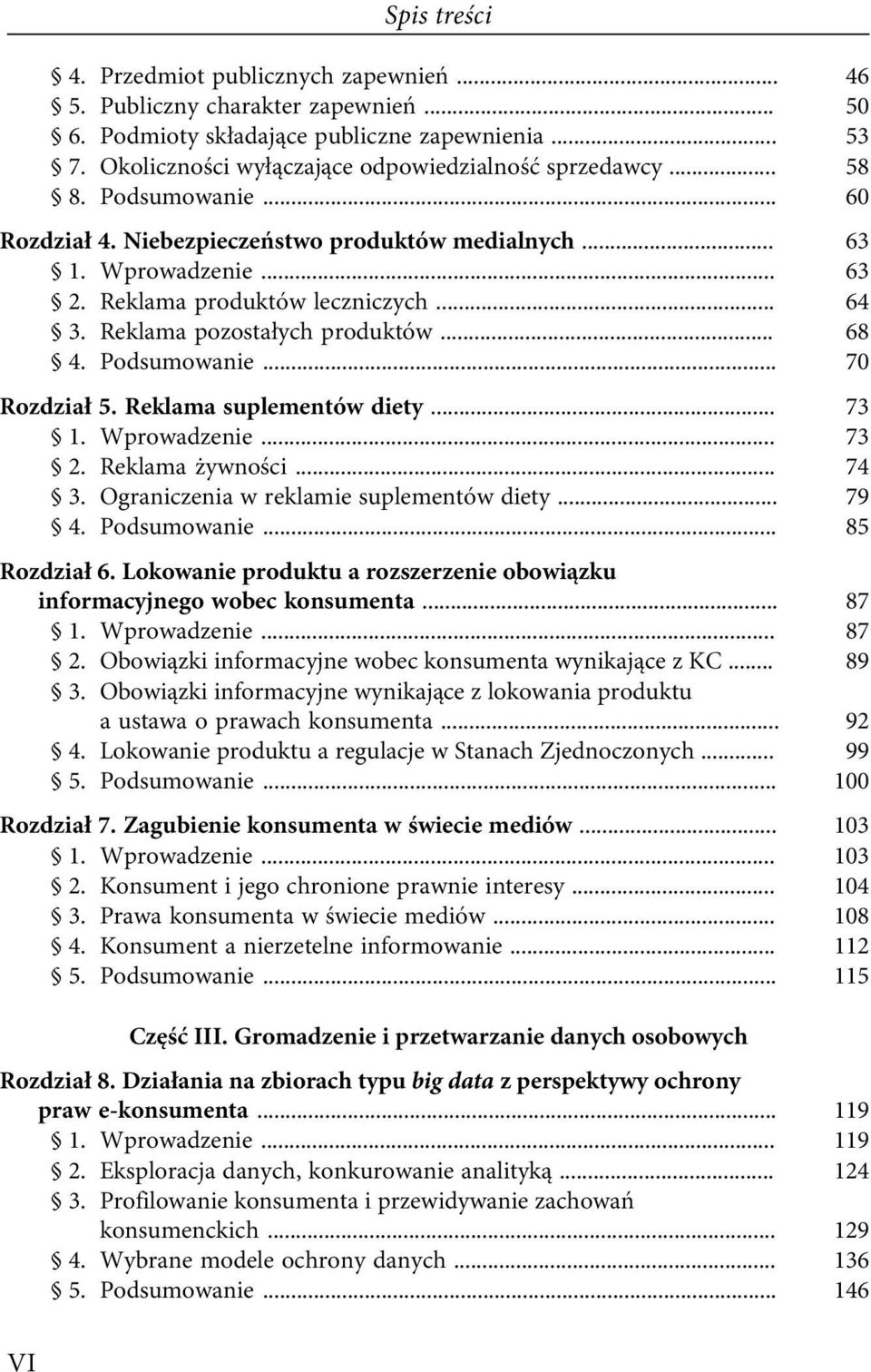 .. 70 Rozdział 5. Reklama suplementów diety... 73 1. Wprowadzenie... 73 2. Reklama żywności... 74 3. Ograniczenia w reklamie suplementów diety... 79 4. Podsumowanie... 85 Rozdział 6.