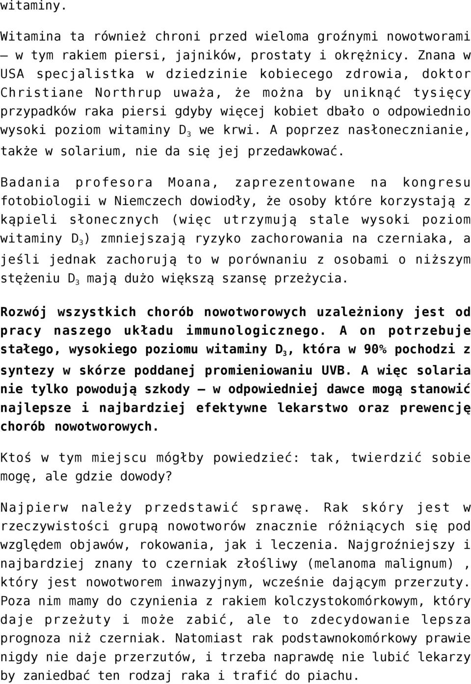 witaminy D 3 we krwi. A poprzez nasłonecznianie, także w solarium, nie da się jej przedawkować.