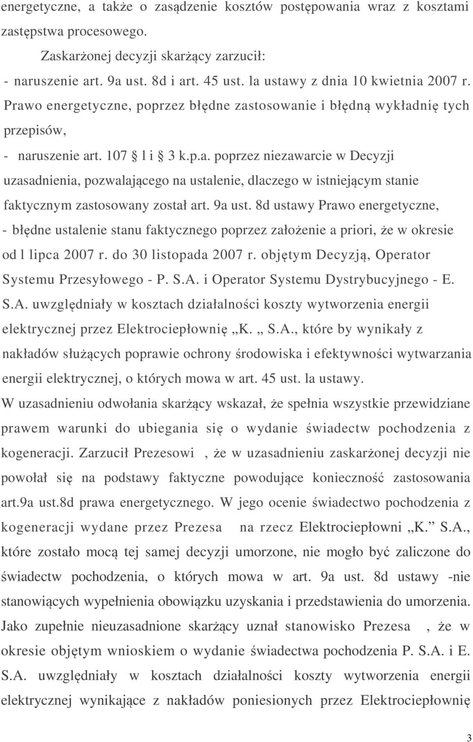 9a ust. 8d ustawy Prawo energetyczne, - błędne ustalenie stanu faktycznego poprzez założenie a priori, że w okresie od l lipca 2007 r. do 30 listopada 2007 r.