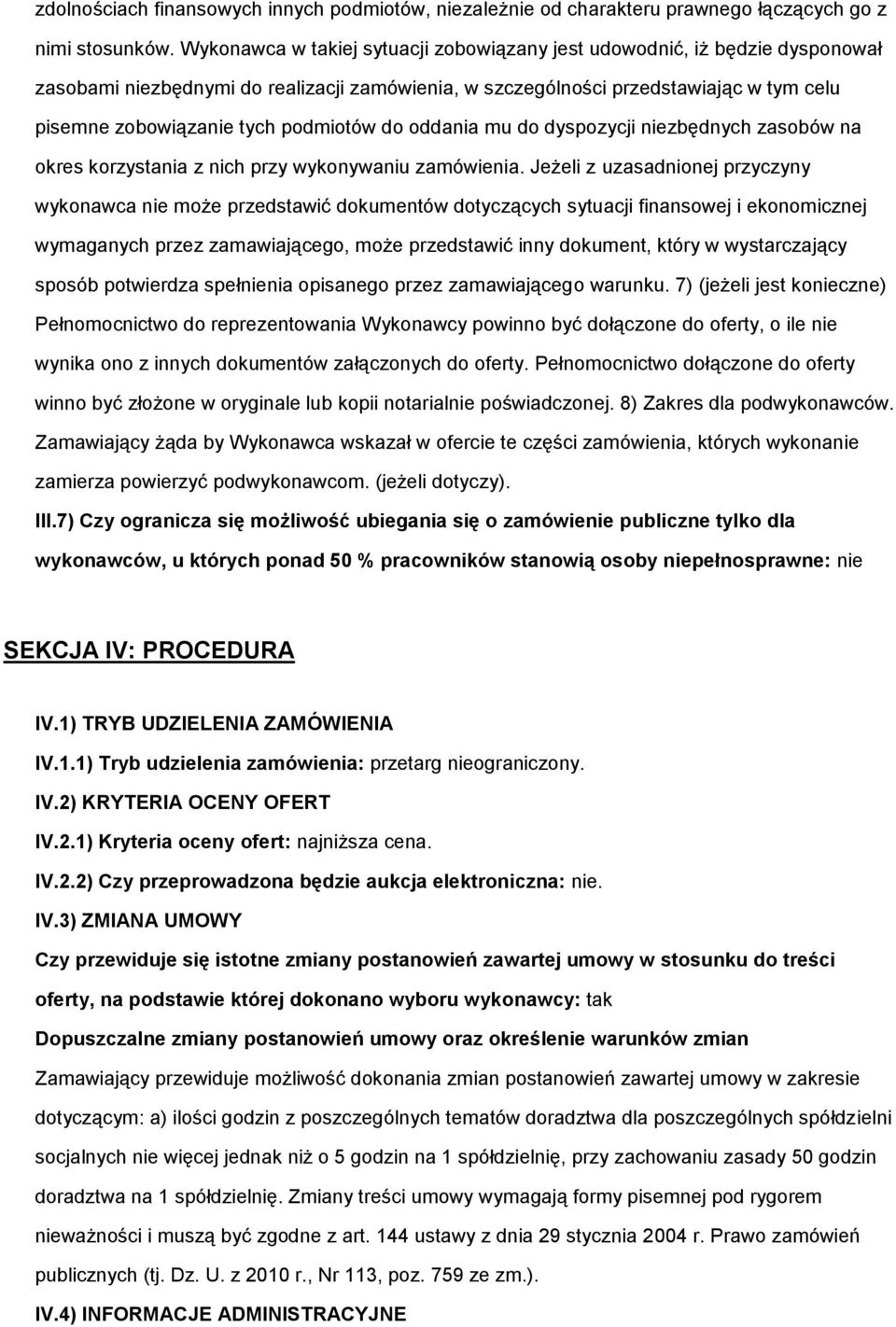 podmiotów do oddania mu do dyspozycji niezbędnych zasobów na okres korzystania z nich przy wykonywaniu zamówienia.