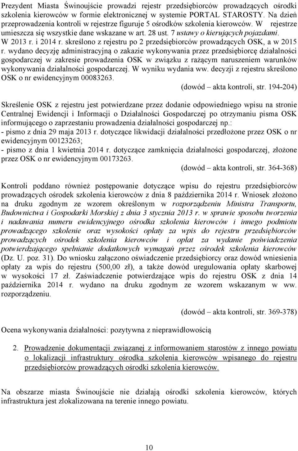 i 2014 r. skreślono z rejestru po 2 przedsiębiorców prowadzących OSK, a w 2015 r.