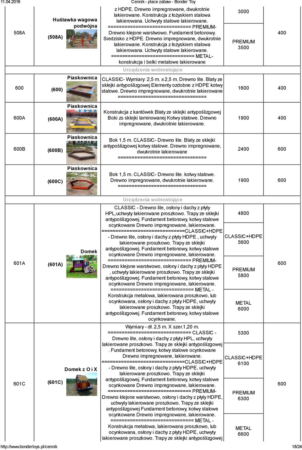 ============================== konstrukcja i belki metalowe lakierowane Urządzenia wolnostojące CLASSIC- Wymiary: 2,5 m. x 2,5 m. Drewno lite.