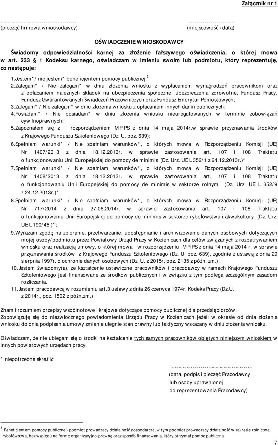 Zalegam* / Nie zalegam* w dniu z enia wniosku z wyp acaniem wynagrodze pracownikom oraz z op acaniem nale nych sk adek na ubezpieczenia spo eczne, ubezpieczenia zdrowotne, Fundusz Pracy, Fundusz