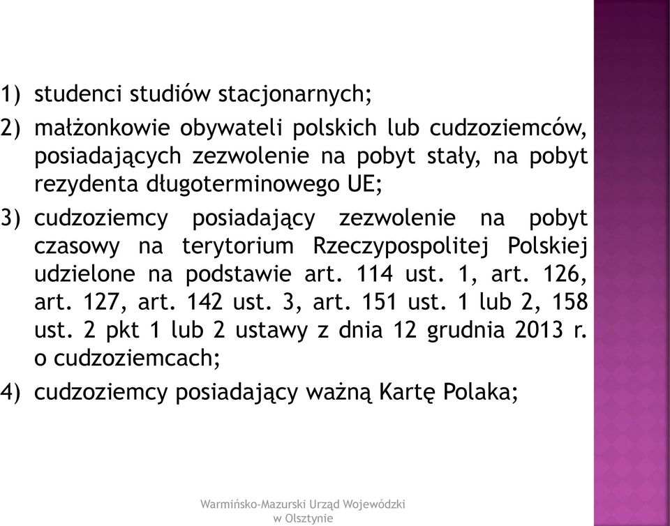 Polskiej udzielone na podstawie art. 114 ust. 1, art. 126, art. 127, art. 142 ust. 3, art. 151 ust. 1 lub 2, 158 ust.